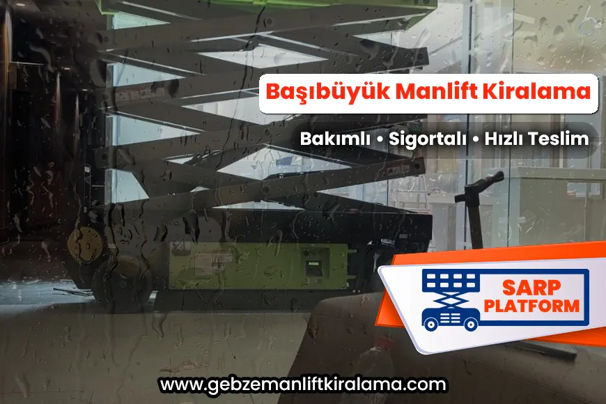 Başıbüyük Manlift Kiralama