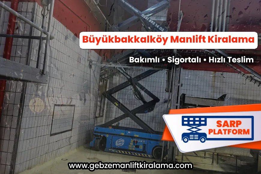 Büyükbakkalköy Manlift Kiralama