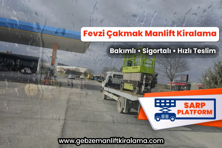 Fevzi Çakmak Manlift Kiralama