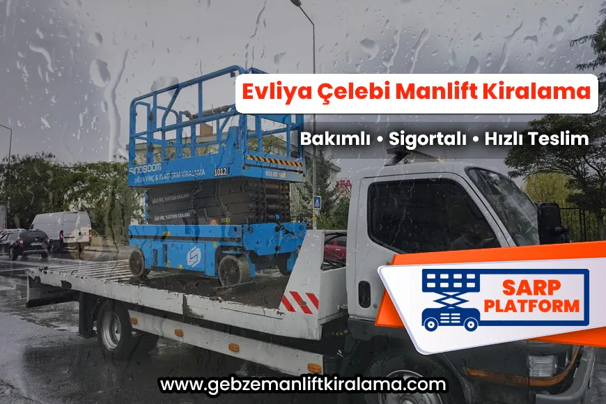 Evliya Çelebi Manlift Kiralama